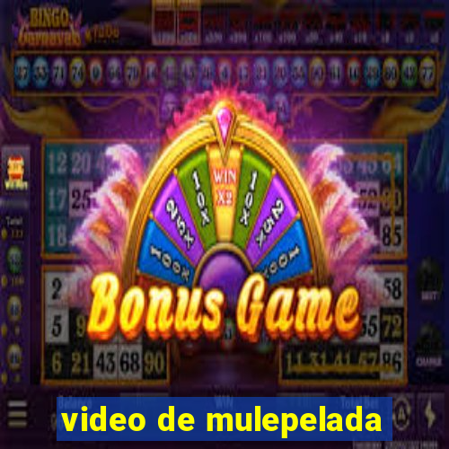 video de mulepelada